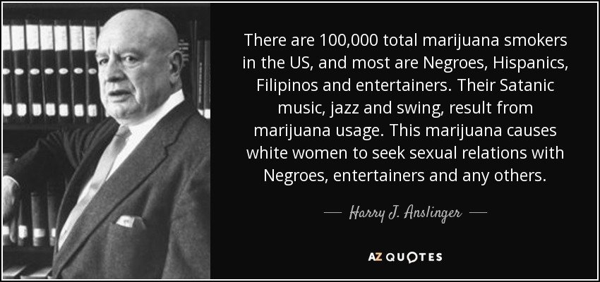 Harry Anslinger RACIST QUOTES 
